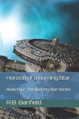 Horizon of a Burning Star: Book Four: The Burning Star Series