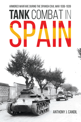 Tank Combat in Spain: Armored Warfare During the Spanish Civil War 1936–1939 (Hardcover)