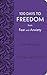 100 Days to Freedom from Fear and Anxiety: Daily Devotional (New Life Freedom)
