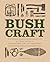 Bushcraft: A Field Guide to...