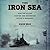 The Iron Sea: How the Allies Hunted and Destroyed Hitlers Warships