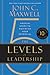 The 5 Levels of Leadership: Proven Steps to Maximize Your Potential