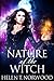 Nature of the Witch (Nature Of The Witch Trilogy Book 1) by Helen T Norwood