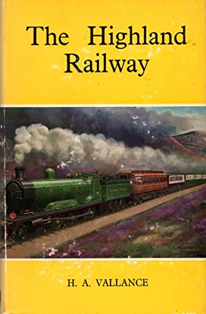 The Highland Railway (The History of the railways of the Scottish Highlands)