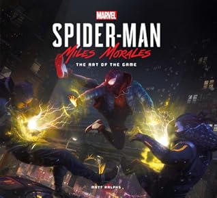 Marvel's Spider-Man: Miles Morales The Art of the Game by Matt Ralphs