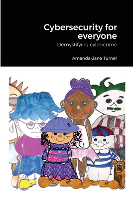 Cybersecurity for everyone - demystifying cybercrime
