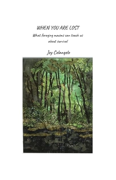 When You Are Lost: What foraging maxims can teach us about survival