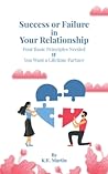 Success or Failure in Your Relationship by K.E. Martin