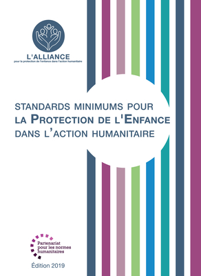 Standards Minimums pour la Protection de l'Enfance dans l'Action Humanitaire (Humanitarian Standards) (French Edition)