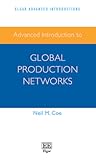 Advanced Introduction to Global Production Networks (Elgar Advanced Introductions series)
