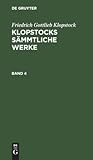 Friedrich Gottlieb Klopstock: Klopstocks sämmtliche Werke. Band 4 (German Edition)