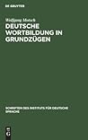 Deutsche Wortbildung in Grundzügen (Schriften des Instituts für Deutsche Sprache, 8) (German Edition) Deutsche Wortbildung in Grundzügen (Schriften des Instituts für Deutsche Sprache, 8) (German Edition)