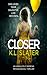 Closer