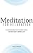 Meditation for Relaxation: 60 Meditative Practices to Reduce Stress, Cultivate Calm, and Improve Sleep