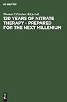 120 Years of Nitrate Therapy - Prepared for the Next Millenium