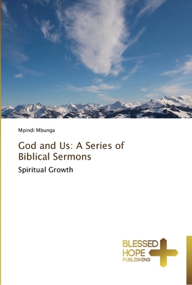 God and Us: A Series of Biblical Sermons: Spiritual Growth