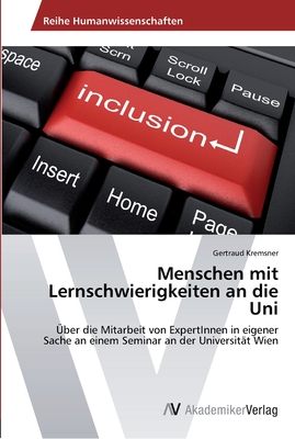Menschen mit Lernschwierigkeiten an die Uni: Über die Mitarbeit von ExpertInnen in eigener Sache an einem Seminar an der Universität Wien (German Edition)