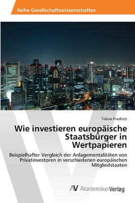Wie investieren europäische Staatsbürger in Wertpapieren: Beispielhafter Vergleich der Anlagementalitäten von Privatinvestoren in verschiedenen europäischen Mitgliedstaaten