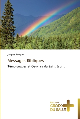 Messages Bibliques: Témoignages et Oeuvres du Saint Esprit (Omn.Croix Salut) (French Edition)