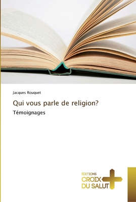 Qui vous parle de religion?: Témoignages (Omn.Croix Salut) (French Edition)