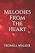 Melodies From The Heart by Tronell Walker