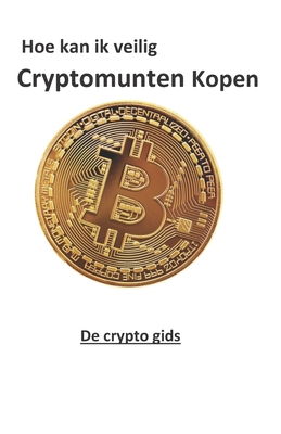 Hoe kan ik veilig cryptomunten kopen (Dutch Edition)