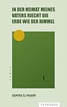In der Heimat meines Vaters riecht die Erde wie der Himmel by Samira El-Maawi