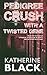 Pedigree Crush with a Twisted Gene by Katherine Black