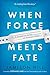When Force Meets Fate by Jamison Hill