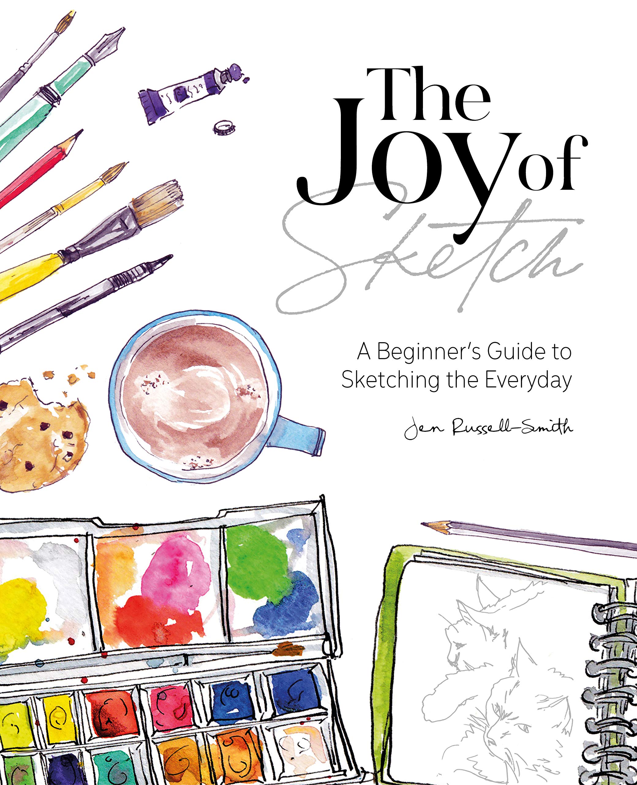 The Joy of Sketch: A Beginner's Guide to Sketching the Everyday (Kindle Edition)