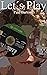 Let´s Play: Wie das Zocken ...