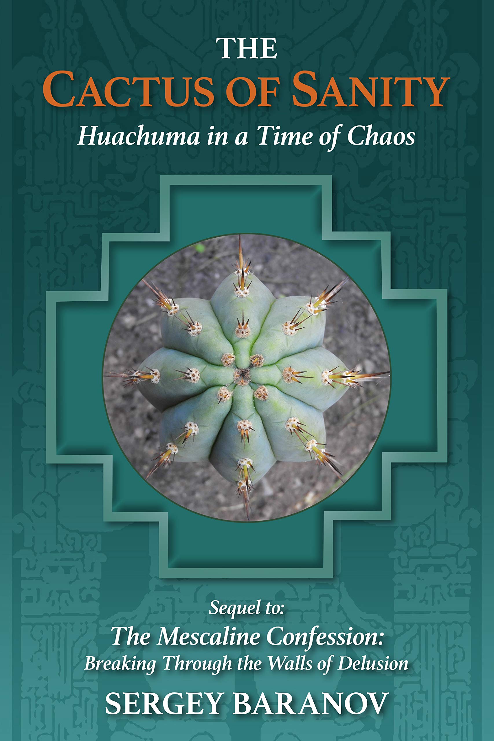 The Cactus of Sanity: Huachuma in a Time of Chaos (Kindle Edition)