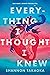 Everything I Thought I Knew by Shannon Takaoka