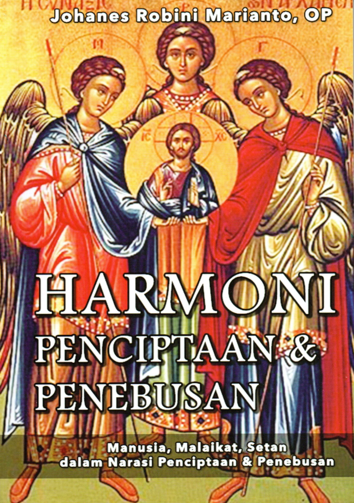 Harmoni Penciptaan & Penebusan: Manusia, Malaikat, Setan dalam Narasi Penciptaan & Penebusan (Paperback)