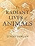 The Radiant Lives of Animals