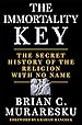 Book cover for The Immortality Key: The Secret History of the Religion with No Name