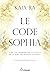 Le code Sophia by Kaia  Ra