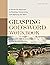 Grasping God's Word Workbook: A Hands-On Approach to Reading, Interpreting, and Applying the Bible