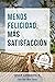 Menos felicidad, más satisfacción.: 100 % libre de Autoayuda (Colección Libros Cortos nº 1) (Spanish Edition)