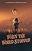 When the World Stopped: A C...
