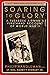 Soaring to Glory: A Tuskegee Airman's Firsthand Account of World War II (World War II Collection)