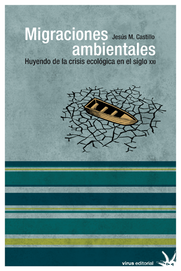Migraciones ambientales. Huyendo de la crisis ecológica en el siglo XXI (Paperback)