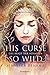 His Curse So Wild (Das Reic...