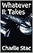 Whatever It Takes by Charlie Stac