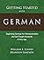 Getting Started with German: Beginning German for Homeschoolers and Self-Taught Students of Any Age