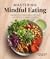 Mastering Mindful Eating: Transform Your Relationship with Food, Plus 30 Recipes to Engage the Senses