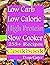 Low Carb Low Calorie High Protein Slow Cooker 255+ Recipes Cookbook