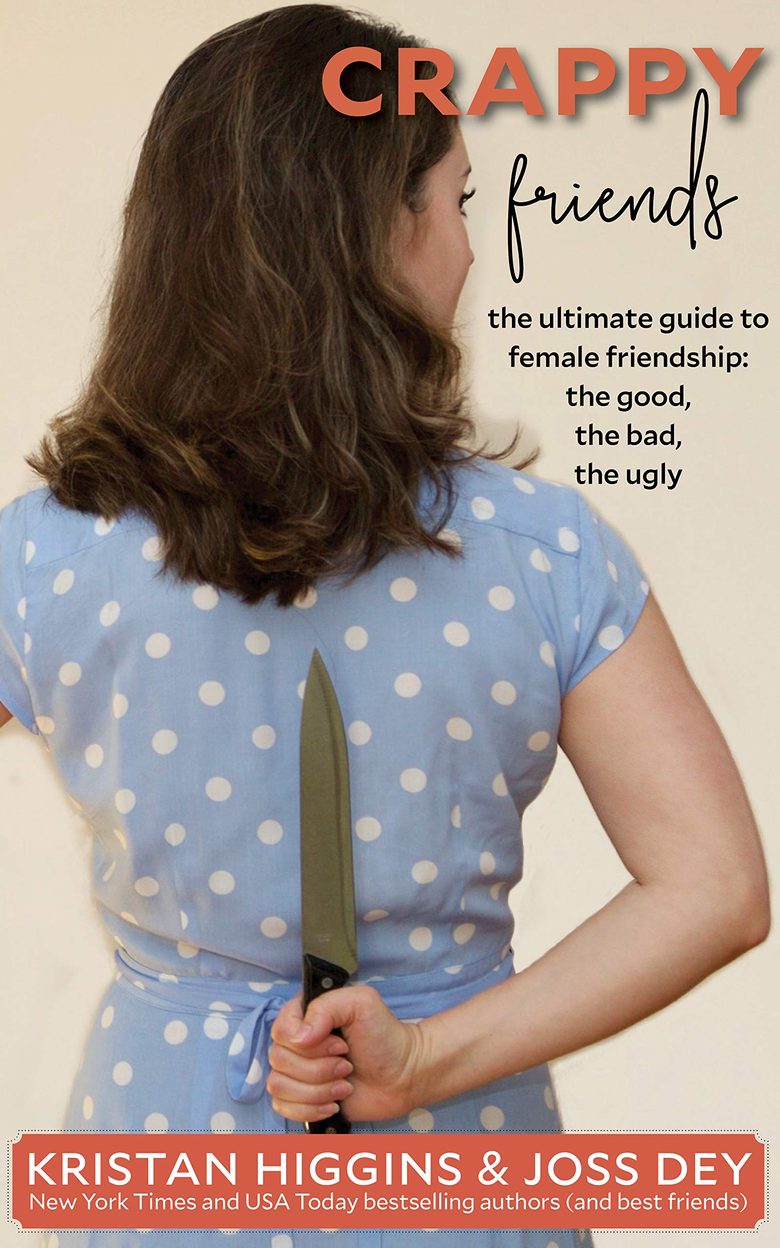 Crappy Friends: The Ultimate Guide to Female Friendships, the Good, the Bad, the Ugly (Kindle Edition)