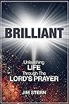 Brilliant: Unleashing Life Through The Lord's Prayer