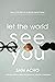 Let the World See You: How ...